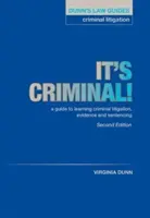Dunn's Law Guides: Trestné spory 2. vydanie - Je to trestné! - Dunn's Law Guides: Criminal Litigation 2nd Edition - It's Criminal!