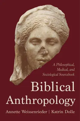 Biblická antropológia: Filozofická, lekárska a sociologická príručka - Biblical Anthropology: A Philosophical, Medical, and Sociological Sourcebook