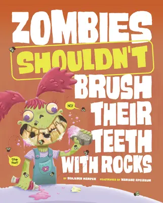 Zombíci by si nemali čistiť zuby kameňmi - Zombies Shouldn't Brush Their Teeth with Rocks