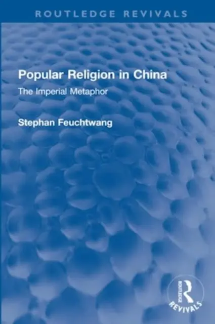 Ľudové náboženstvo v Číne: Cisárska metafora - Popular Religion in China: The Imperial Metaphor
