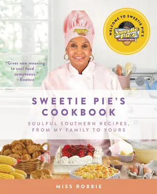 Sweetie Pie's Cookbook: Oduševnené južanské recepty z mojej rodiny pre vašu - Sweetie Pie's Cookbook: Soulful Southern Recipes, from My Family to Yours