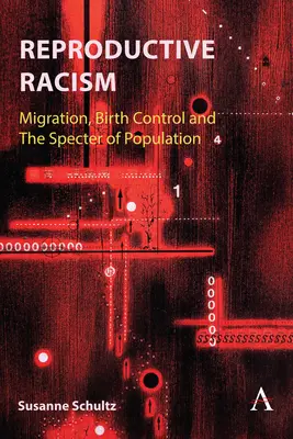 Reprodukčný rasizmus: Migrácia, kontrola pôrodnosti a strašidlo populácie - Reproductive Racism: Migration, Birth Control and the Specter of Population