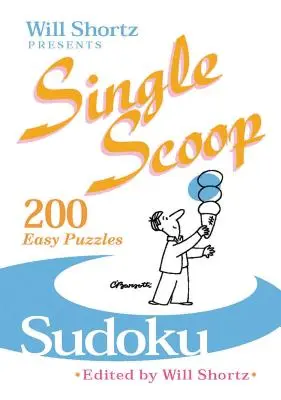 Will Shortz predstavuje Single Scoop Sudoku: 200 ľahkých hádaniek - Will Shortz Presents Single Scoop Sudoku: 200 Easy Puzzles