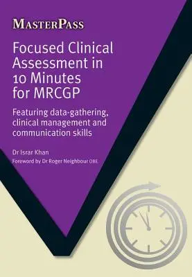 Zamerané klinické hodnotenie za 10 minút pre Mrcgp: a komunikačných zručností. - Focused Clinical Assessment in 10 Minutes for Mrcgp: Featuring Data-Gathering, Clinical Management and Communication Skills