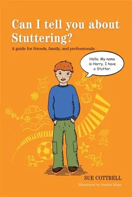 Môžem vám povedať o koktavosti? Príručka pre priateľov, rodinu a odborníkov - Can I Tell You about Stuttering?: A Guide for Friends, Family, and Professionals