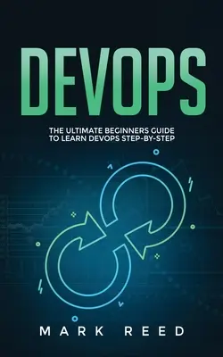 DevOps: Ultimátny sprievodca pre začiatočníkov, ako sa naučiť DevOps krok za krokom - DevOps: The Ultimate Beginners Guide to Learn DevOps Step-By-Step