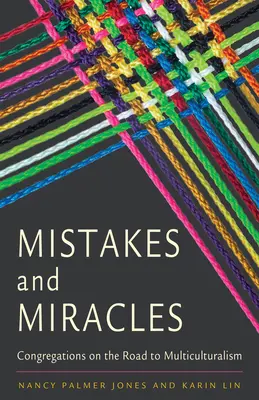 Omyly a zázraky: Zbory na ceste k multikulturalizmu - Mistakes and Miracles: Congregations on the Road to Multiculturalism