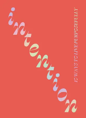 Zámer: 10 spôsobov, ako žiť cieľavedome - Intention: 10 Ways to Live Purposefully