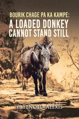 Bourik Chage Pa Ka Kampe Naložený osol nemôže stáť na mieste - Bourik Chage Pa Ka Kampe A loaded Donkey Cannot Stand Still