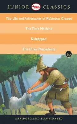 Juniorská klasika - kniha 16 (Život a dobrodružstvá Robinsona Crusoe, Stroj času, Unesený, Traja mušketieri) - Junior Classic - Book 16 (The Life and Adventures of Robinson Crusoe, The Time Machine, Kidnapped, The Three Musketeers)