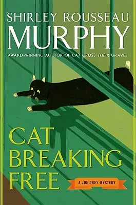 Cat Breaking Free (Mačka, ktorá sa oslobodzuje): Záhada Joea Greya - Cat Breaking Free: A Joe Grey Mystery