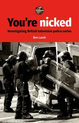 Ste ukradnutý: Vyšetrovanie britských televíznych policajných seriálov - You're Nicked: Investigating British Television Police Series