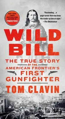 Divoký Bill: Pravdivý príbeh prvého pištoľníka na americkom pohraničí - Wild Bill: The True Story of the American Frontier's First Gunfighter
