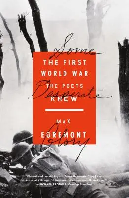 Nejaká zúfalá sláva: Prvá svetová vojna, ktorú básnici poznali - Some Desperate Glory: The First World War the Poets Knew