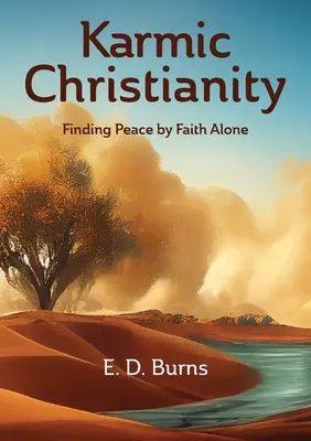 Karmické kresťanstvo: Nájsť pokoj len vierou - Karmic Christianity: Finding Peace by Faith Alone