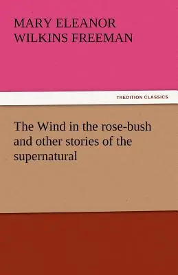 Vietor v ružovom kríku a iné nadprirodzené príbehy - The Wind in the Rose-Bush and Other Stories of the Supernatural