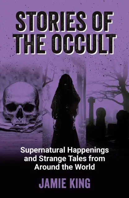 Okultné príbehy - Nadprirodzené udalosti a nevysvetliteľné príbehy z celého sveta - Stories of the Occult - Supernatural Happenings and Strange Tales from Around the World