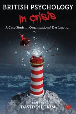 Britská psychológia v kríze: Prípadová štúdia organizačnej dysfunkcie - British Psychology in Crisis: A Case Study in Organisational Dysfunction