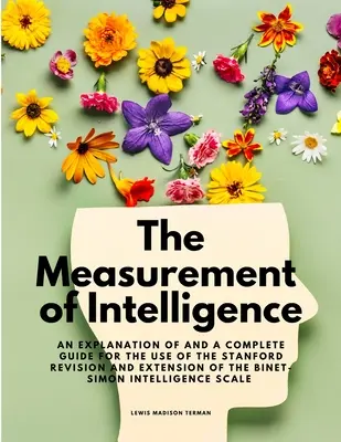 Meranie inteligencie - Vysvetlenie a kompletný návod na používanie Stanfordskej revízie a rozšírenia Binet-Simonovho inteligenčného testu - The Measurement of Intelligence - An Explanation of and a Complete Guide for the Use of the Stanford Revision and Extension of the Binet-Simon Intelli