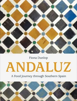 Andalúz: A Food Journey Through Southern Spain (Cesta za jedlom po južnom Španielsku) - Andaluz: A Food Journey Through Southern Spain
