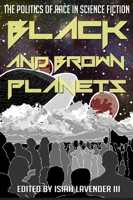 Čierne a hnedé planéty: Hnedé a čierne farby: politika rasy vo vedeckej fantastike - Black and Brown Planets: The Politics of Race in Science Fiction