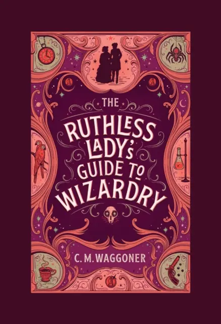 Sprievodca bezohľadnej dámy čarodejníctvom - Ruthless Lady's Guide to Wizardry