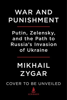 Vojna a trest: Putin, Zelenskij a cesta k ruskej invázii na Ukrajinu - War and Punishment: Putin, Zelensky, and the Path to Russia's Invasion of Ukraine