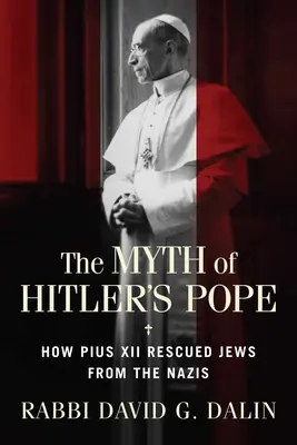 Mýtus o Hitlerovom pápežovi: Ako pápež Pius XII. zachránil Židov pred nacistami - The Myth of Hitler's Pope: How Pope Pius XII Rescued Jews from the Nazis