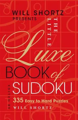 Will Shortz predstavuje Malú luxusnú knihu sudoku: 335 ľahkých až ťažkých hádaniek - Will Shortz Presents the Little Luxe Book of Sudoku: 335 Easy to Hard Puzzles