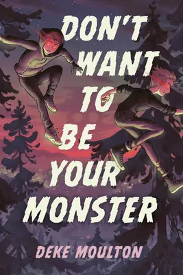 Nechcem byť tvojou príšerou - Don't Want to Be Your Monster