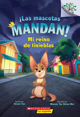 Las Mascotas Mandan! #1: Mi Reino de Tinieblas (Domáce zvieratá vládnu! #1: Moje kráľovstvo temnoty) - Las Mascotas Mandan! #1: Mi Reino de Tinieblas (Pets Rule! #1: My Kingdom of Darkness)