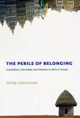 The Perils of Belonging (Nebezpečenstvo príslušnosti): Autochtónia, občianstvo a vylúčenie v Afrike a Európe - The Perils of Belonging: Autochthony, Citizenship, and Exclusion in Africa and Europe