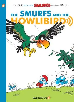 Šmolkovia #6: Šmolkovia a Howlibird: Šmolkovia a Howlibird - The Smurfs #6: Smurfs and the Howlibird: The Smurfs and the Howlibird