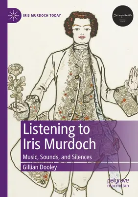 Počúvanie Iris Murdochovej: Hudba, zvuky a ticho - Listening to Iris Murdoch: Music, Sounds, and Silences