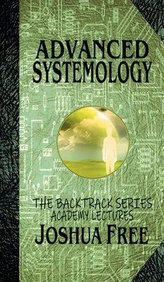 Pokročilá systemológia (séria Backtrack): Prednášky akadémie (šiesty diel) - Advanced Systemology (The Backtrack Series): Academy Lectures (Volume Six)