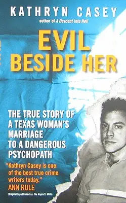 Zlo vedľa nej: Pravdivý príbeh manželstva texaskej ženy s nebezpečným psychopatom - Evil Beside Her: The True Story of a Texas Woman's Marriage to a Dangerous Psychopath