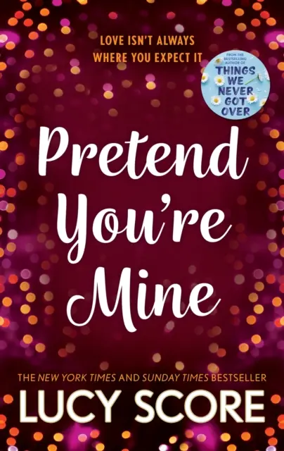 Predstieraj, že si moja - falošná zoznamka z malého mesta od autorky knihy Things We Never Got Over - Pretend You're Mine - a fake dating small town love story from the author of Things We Never Got Over