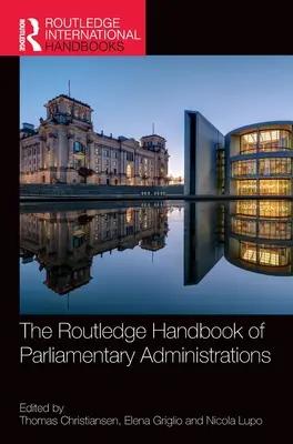 Routledge Handbook of Parliamentary Administrations (Príručka parlamentnej správy) - The Routledge Handbook of Parliamentary Administrations
