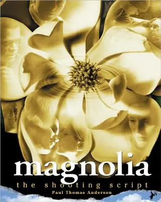 Magnólia: Scenár na natáčanie - Magnolia: The Shooting Script