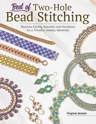 Best of Two-Hole Bead Stitching: Making Beautiful Earrings, Bracelets and Necklaces for a Timeless Jewelry Wardrobe (To najlepšie z dvojdierkového šitia korálkami: Výroba nádherných náušníc, náramkov a náhrdelníkov pre nadčasový šatník) - Best of Two-Hole Bead Stitching: Making Beautiful Earrings, Bracelets and Necklaces for a Timeless Jewelry Wardrobe