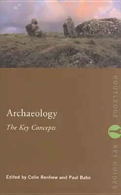 Archeológia: Kľúčové pojmy - Archaeology: The Key Concepts