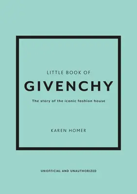 Malá kniha Givenchy: Príbeh ikonického módneho domu - The Little Book of Givenchy: The Story of the Iconic Fashion House