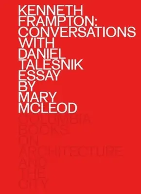 Kenneth Frampton: Rozhovory s Danielom Talesnikom - Kenneth Frampton: Conversations with Daniel Talesnik