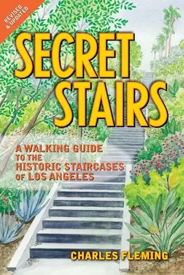 Tajné schody: (Revízia zo septembra 2020): Tajné schodiská: sprievodca po historických schodiskách Los Angeles - Secret Stairs: A Walking Guide to the Historic Staircases of Los Angeles (Revised September 2020)