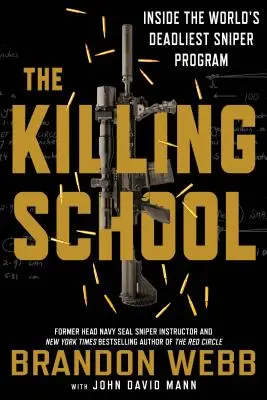 Škola zabíjania: Vnútri najsmrteľnejšieho ostreľovačského programu na svete - The Killing School: Inside the World's Deadliest Sniper Program