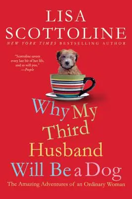 Prečo bude môj tretí manžel pes: Úžasné dobrodružstvá obyčajnej ženy - Why My Third Husband Will Be a Dog: The Amazing Adventures of an Ordinary Woman
