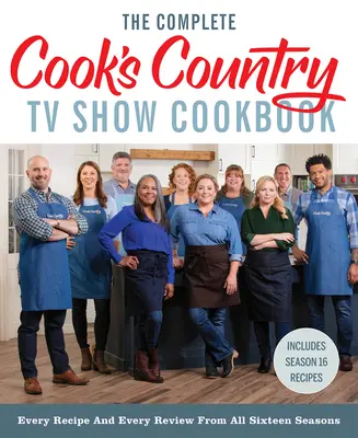 Kompletná kuchárska kniha televíznej relácie The Cook's Country: Každý recept a každá recenzia zo všetkých šestnástich sezón vrátane 16. sezóny - The Complete Cook's Country TV Show Cookbook: Every Recipe and Every Review from All Sixteen Seasons Includes Season 16