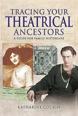 Po stopách svojich divadelných predkov: Príručka pre rodinných historikov - Tracing Your Theatrical Ancestors: A Guide for Family Historians