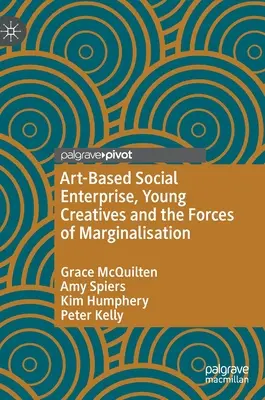 Sociálne podniky založené na umení, mladí tvorcovia a sily marginalizácie - Art-Based Social Enterprise, Young Creatives and the Forces of Marginalisation