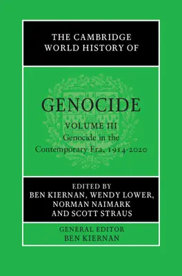 Cambridge World History of Genocide: Genocida v súčasnom období, 1914-2020 - The Cambridge World History of Genocide: Volume 3, Genocide in the Contemporary Era, 1914-2020
